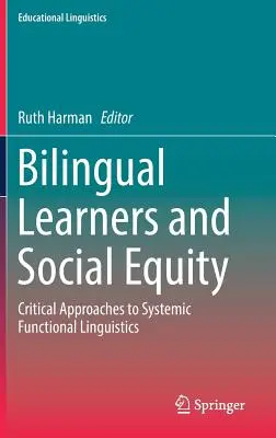 Bilingválni žiaci a sociálna rovnosť: Kritické prístupy k systémovej funkčnej lingvistike - Bilingual Learners and Social Equity: Critical Approaches to Systemic Functional Linguistics