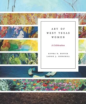 Umenie žien zo západného Texasu: A Celebration - Art of West Texas Women: A Celebration