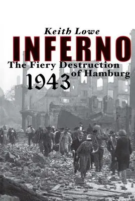 Inferno: Ohnivé zničenie Hamburgu v roku 1943 - Inferno: The Fiery Destruction of Hamburg, 1943