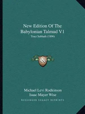 Nové vydanie Babylonského talmudu V1: (1896) - New Edition Of The Babylonian Talmud V1: Tract Sabbath (1896)