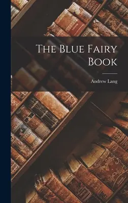 Modrá rozprávková kniha - The Blue Fairy Book