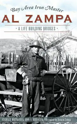 Bay Area Iron Master Al Zampa: Život na stavbe mostov - Bay Area Iron Master Al Zampa: A Life Building Bridges