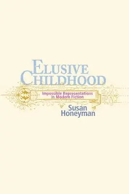 Neuchopiteľné detstvo: nemožné reprezentácie v modernej beletrii - Elusive Childhood: Impossible Representations in Modern Fiction
