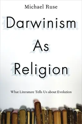 Darwinizmus ako náboženstvo: Čo nám literatúra hovorí o evolúcii - Darwinism as Religion: What Literature Tells Us about Evolution