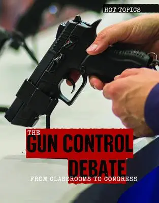 Debata o kontrole zbraní: Od tried až po Kongres - The Gun Control Debate: From Classrooms to Congress