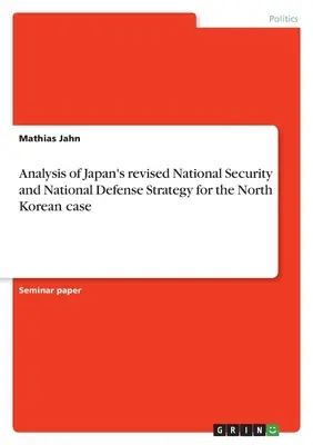 Analýza revidovanej japonskej stratégie národnej bezpečnosti a národnej obrany pre prípad Severnej Kórey - Analysis of Japan's revised National Security and National Defense Strategy for the North Korean case