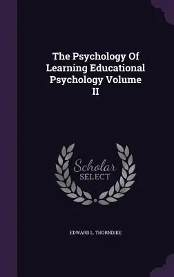 Psychológia učenia Pedagogická psychológia II. diel - The Psychology Of Learning Educational Psychology Volume II