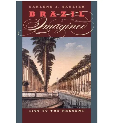 Brazília v predstavách: Od roku 1500 po súčasnosť - Brazil Imagined: 1500 to the Present