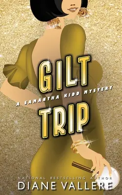 Pozlátený výlet: Záhada Samanthy Kiddovej - Gilt Trip: A Samantha Kidd Mystery