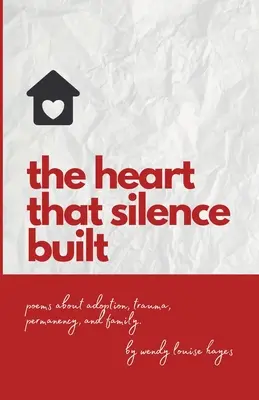 Srdce, ktoré vybudovalo ticho: Básne o adopcii, traume, trvalom pobyte a rodine. - Heart That Silence Built: Poems about adoption, trauma, permanency and family.