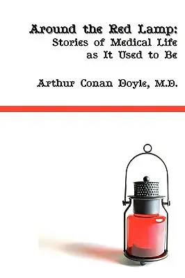 Okolo červenej lampy: Lekársky život ako kedysi - Around the Red Lamp: Medical Life as It Used to Be