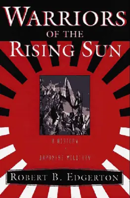 Bojovníci vychádzajúceho slnka: Dejiny japonskej armády: aktualizované vydanie - Warriors of the Rising Sun: A History of the Japanese Military