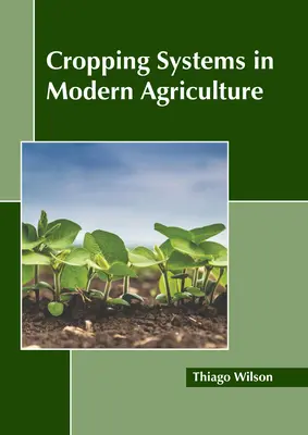Pestovateľské systémy v modernom poľnohospodárstve - Cropping Systems in Modern Agriculture