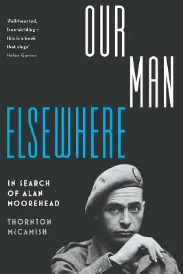 Náš muž inde: Pri hľadaní Alana Mooreheada - Our Man Elsewhere: In Search of Alan Moorehead