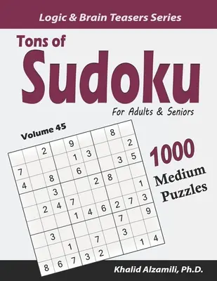 Tony sudoku pre dospelých a seniorov: 1000 stredne ťažkých hádaniek - Tons of Sudoku for Adults & Seniors: 1000 Medium Puzzles