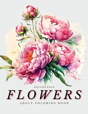 Kniha na vyfarbovanie kvetov - botanické dobrodružstvo pre milovníkov prírody a nadšencov umenia: Ohromujúce ilustrácie kvitnúcej krásy na relaxáciu a zamyslenie - Flowers Coloring Book - a Botanical Adventure for Nature Lovers and Art Enthusiasts: Stunning Blooming Beauty Illustrations for Relaxation and Mindful
