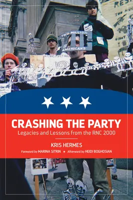 Crashing the Party: Odkaz a poučenie z Rnc 2000 - Crashing the Party: Legacies and Lessons from the Rnc 2000