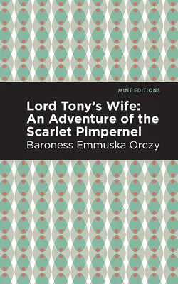 Manželka lorda Tonyho: Dobrodružstvo Šarlatového pupkáča - Lord Tony's Wife: An Adventure of the Scarlet Pimpernel