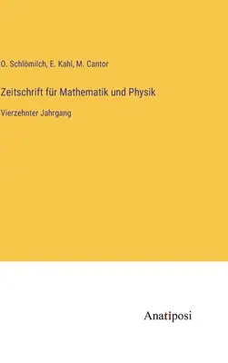 Časopis pre matematiku a fyziku: štrnásty zväzok - Zeitschrift fr Mathematik und Physik: Vierzehnter Jahrgang