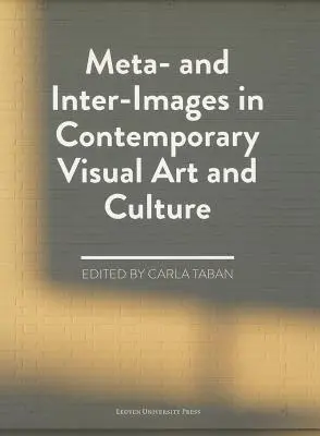 Meta- a inter-obrazy v súčasnom vizuálnom umení a kultúre - Meta- And Inter-Images in Contemporary Visual Art and Culture