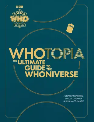 Whotopia: Vydanie: The Ultimate Guide to the Whoniverse: The Ultimate Guide to the Whoniverse - Whotopia: The Ultimate Guide to the Whoniverse