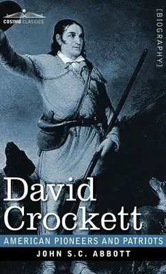 David Crockett: Jeho život a dobrodružstvá - David Crockett: His Life and Adventures