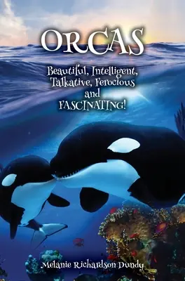 ORCAS - Krásna, inteligentná, zhovorčivá, divoká, fascinujúca - ORCAS - Beautiful, Intelligent, Talkative, Ferocious, Fascinating