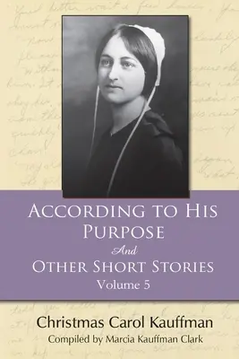 Podľa jeho zámeru: A iné poviedky - According to His Purpose: And Other Short Stories