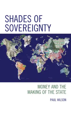 Odtiene suverenity: Odtiene suverenity: Peniaze a tvorba štátu - Shades of Sovereignty: Money and the Making of the State