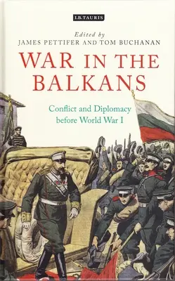 Vojna na Balkáne: Konflikt a diplomacia pred prvou svetovou vojnou - War in the Balkans: Conflict and Diplomacy Before World War I