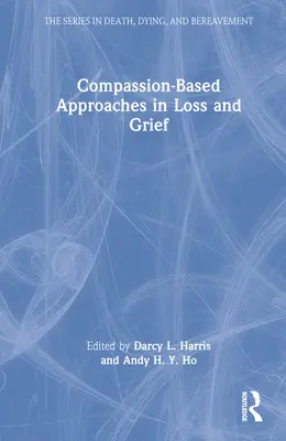 Prístupy založené na súcite pri strate a zármutku - Compassion-Based Approaches in Loss and Grief