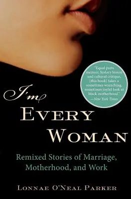 Som každá žena: Príbehy o manželstve, materstve a práci: Remixed Stories of Marriage, Motherhood, and Work - I'm Every Woman: Remixed Stories of Marriage, Motherhood, and Work