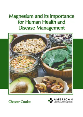 Horčík a jeho význam pre ľudské zdravie a liečbu chorôb - Magnesium and Its Importance for Human Health and Disease Management
