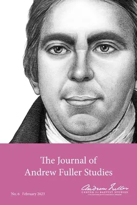 Journal of Andrew Fuller Studies 6 (február 2023) - Journal of Andrew Fuller Studies 6 (February 2023)