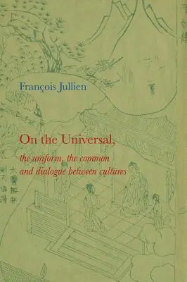 O univerzálnom: O jednotnom, spoločnom a dialógu medzi kultúrami - On the Universal: The Uniform, the Common and Dialogue Between Cultures