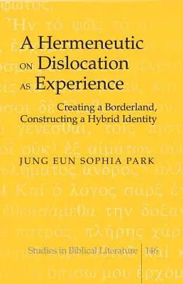 Hermeneutika o premiestnení ako skúsenosti: Vytváranie pohraničia, konštruovanie hybridnej identity - A Hermeneutic on Dislocation as Experience: Creating a Borderland, Constructing a Hybrid Identity