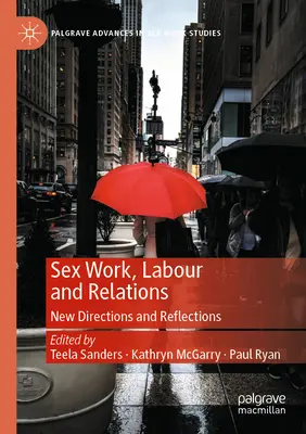 Sexuálna práca, práca a vzťahy: Nové smery a reflexie - Sex Work, Labour and Relations: New Directions and Reflections
