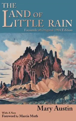 Krajina malého dažďa: Faksimile pôvodného vydania z roku 1904 - The Land of Little Rain: Facsimile of original 1904 edition