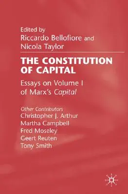 Ústava hlavného mesta: Eseje k 1. dielu Marxovho Kapitálu - The Constitution of Capital: Essays on Volume 1 of Marx's Capital