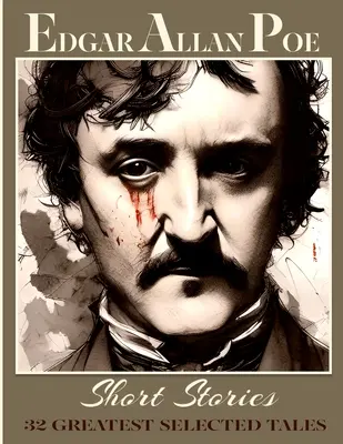 Edgar Allan Poe: Poviedky: Vydanie: 32 najväčších vybraných poviedok - Edgar Allan Poe Short Stories: 32 Greatest Selected Tales