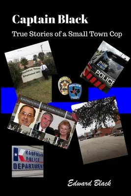 Kapitán Black Pravdivé príbehy policajta z malého mesta - Captain Black True Stories of a Small Town Cop