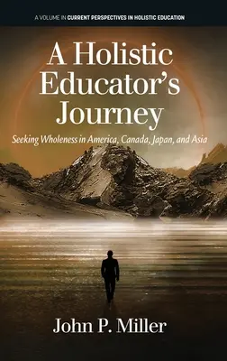 Cesta holistického pedagóga: Hľadať celistvosť v Amerike, Kanade, Japonsku a Ázii - A Holistic Educator's Journey: Seeking Wholeness in America, Canada, Japan and Asia