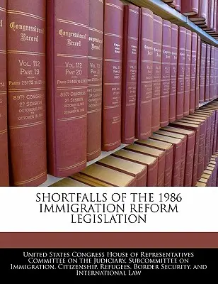 Nedostatky právnych predpisov o imigračnej reforme z roku 1986 - Shortfalls of the 1986 Immigration Reform Legislation