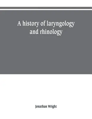 Dejiny laryngológie a rinológie - A history of laryngology and rhinology