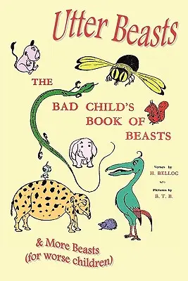 Úplné zvery: Kniha zlých detí o príšerách a ďalších príšerách (pre horšie deti) - Utter Beasts: The Bad Child's Book of Beasts and More Beasts (for Worse Children)