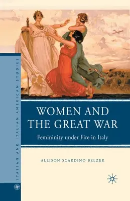 Ženy a Veľká vojna: Ženskosť pod paľbou v Taliansku - Women and the Great War: Femininity Under Fire in Italy