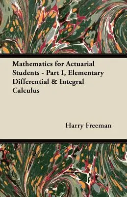 Matematika pre študentov aktuárstva - I. časť, Elementárny diferenciálny a integrálny počet - Mathematics for Actuarial Students - Part I, Elementary Differential & Integral Calculus