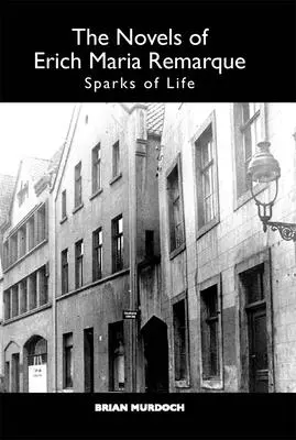 Romány Ericha Mariu Remarquea: Jiskry života - The Novels of Erich Maria Remarque: Sparks of Life