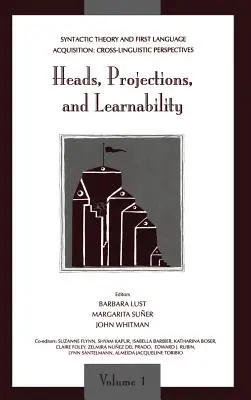 Syntaktická teória a osvojovanie si prvého jazyka: Zväzok 1: Hlavy, projekcie a naučiteľnosť -- Zväzok 2: Väzba, - Syntactic Theory and First Language Acquisition: Cross-linguistic Perspectives -- Volume 1: Heads, Projections, and Learnability -- Volume 2: Binding,