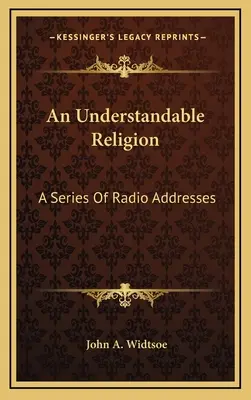 Zrozumiteľné náboženstvo: Séria rozhlasových príhovorov - An Understandable Religion: A Series Of Radio Addresses
